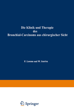 Die Klinik und Therapie des Bronchial-Carcinoms aus chirurgischer Sicht von Linder,  Fritz, Schütz,  Walter