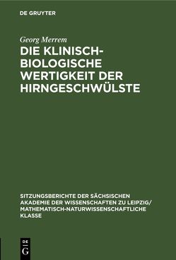 Die Klinisch-biologische Wertigkeit der Hirngeschwülste von Merrem,  Georg