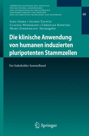 Die klinische Anwendung von humanen induzierten pluripotenten Stammzellen von Gerke,  Sara, Kopetzki,  Christian, Taupitz,  Jochen, Wiesemann,  Claudia, Zimmermann,  Heiko