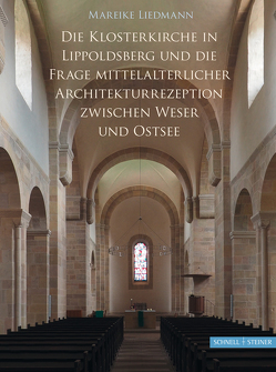 Die Klosterkirche Lippoldsberg und die Frage mittelalterlicher Architekturrezeption zwischen Weser und Ostsee von LIedmann,  Mareike