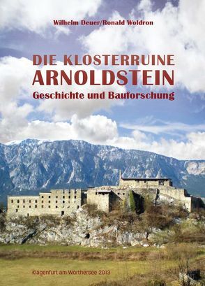 Die Klosterruine Arnoldstein von Deuer,  Wilhelm, Woldron,  Ronald