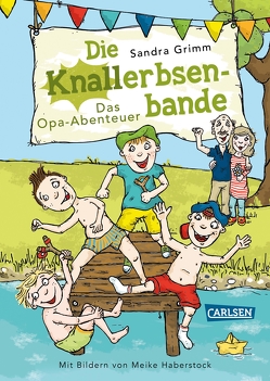 Die Knallerbsenbande: Das Opa-Abenteuer von Grimm,  Sandra, Haberstock,  Meike