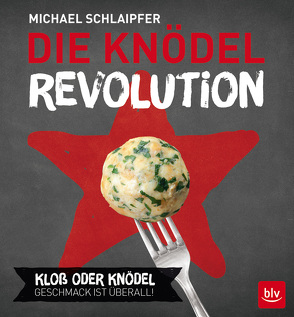 Die Knödel-Revolution von Schlaipfer,  Michael
