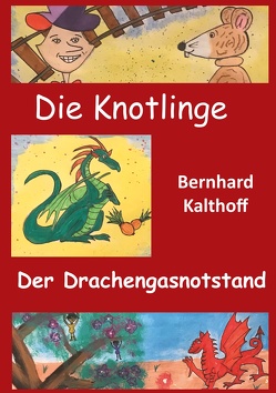 Die Knotlinge – Der Drachengasnotstand von Kalthoff,  Bernhard