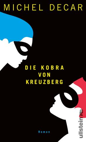 Die Kobra von Kreuzberg von Decar,  Michel