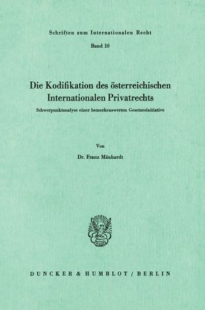 Die Kodifikation des österreichischen Internationalen Privatrechts. von Mänhardt,  Franz
