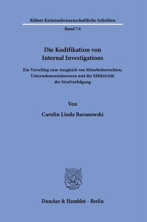 Die Kodifikation von Internal Investigations. von Baranowski,  Carolin Linda