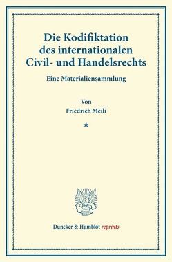 Die Kodifiktation des internationalen Civil- und Handelsrechts. von Meili,  Friedrich
