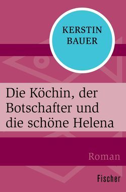 Die Köchin, der Botschafter und die schöne Helena von Bauer,  Kerstin