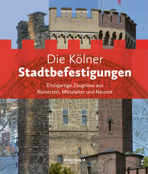 Die Kölner Stadtbefestigungen von Hess,  Alexander, Meynen,  Henriette, Rohde,  Jens, Schäfer,  Alfred, Schäfke,  Werner, Wolfrum,  Dirk