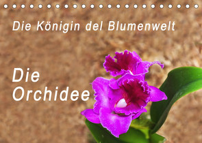Die Königin der Blumenwelt, die Orchidee (Tischkalender 2022 DIN A5 quer) von Rosenthal,  Peter