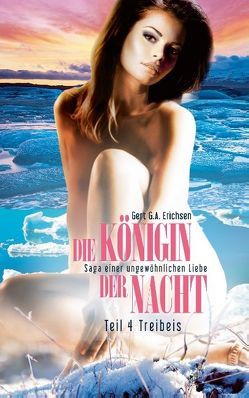 Die Königin der Nacht – Saga einer ungewöhnlichen Liebe von Erichsen,  Gert G. A.
