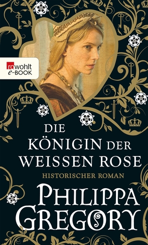 Die Königin der Weißen Rose von Becker,  Astrid, Gregory,  Philippa, Willems,  Elvira