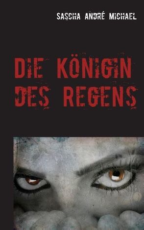 Die Königin des Regens von Michael,  Sascha André