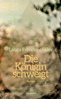 Die Königin schweigt von Freudenthaler,  Laura