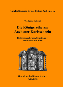 Die Königsreihe am Aachener Karlsschrein von Schmid,  Wolfgang