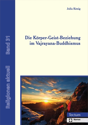 Die Körper-Geist-Beziehung im Vajrayana-Buddhismus von König,  Julia