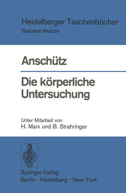 Die körperliche Untersuchung. von Anschütz,  F., Marx,  H., Strahringer,  B.