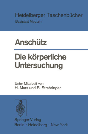 Die körperliche Untersuchung. von Anschütz,  F., Marx,  H., Strahringer,  B.