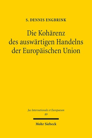 Die Kohärenz des auswärtigen Handelns der Europäischen Union von Engbrink,  S. Dennis