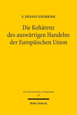 Die Kohärenz des auswärtigen Handelns der Europäischen Union von Engbrink,  S. Dennis