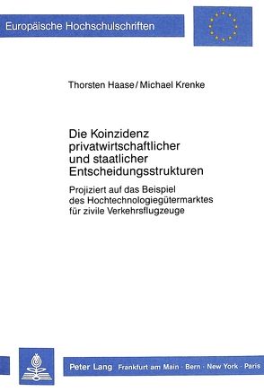 Die Koinzidenz privatwirtschaftlicher und staatlicher Entscheidungsstrukturen von Haase,  Thorsten, Krenke,  Michael