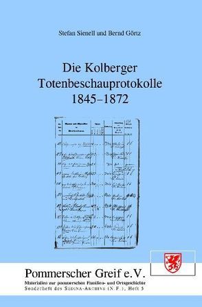 Die Kolberger Totenbeschauprotokolle 1845-1872 von Görtz,  Bernd, Kuritz,  Henry, Schroeder,  Ernst, Sienell,  Stefan