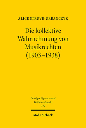 Die kollektive Wahrnehmung von Musikrechten (1903-1938) von Struve-Urbanczyk,  Alice