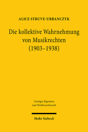 Die kollektive Wahrnehmung von Musikrechten (1903-1938) von Struve-Urbanczyk,  Alice