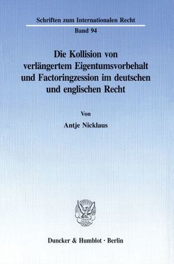 Die Kollision von verlängertem Eigentumsvorbehalt und Factoringzession im deutschen und englischen Recht. von Nicklaus,  Antje