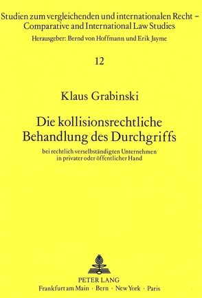 Die kollisionsrechtliche Behandlung des Durchgriffs von Grabinski,  Klaus