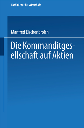 Die Kommanditgesellschaft auf Aktien von Elschenbroich,  Manfred