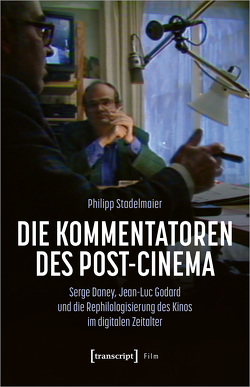 Die Kommentatoren des Post-Cinema von Stadelmaier,  Philipp