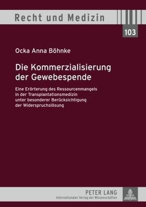 Die Kommerzialisierung der Gewebespende von Böhnke,  Ocka Anna