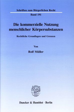 Die kommerzielle Nutzung menschlicher Körpersubstanzen. von Müller,  Rolf