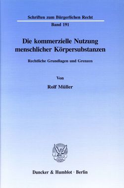 Die kommerzielle Nutzung menschlicher Körpersubstanzen. von Müller,  Rolf