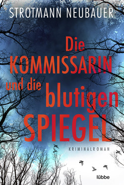 Die Kommissarin und die blutigen Spiegel von Neubauer,  Annette, Strotmann,  Peter