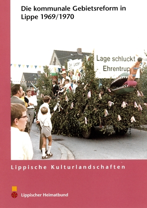 Die Kommunale Gebietsreform in Lippe 1969/ 970 von Beuke,  Arnold, Oeben,  Marcel, Pohl,  Christina, Sunderbrink,  Bärbel, Wiesekopsieker,  Stefan, Zoremba,  Dieter