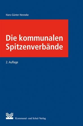 Die kommunalen Spitzenverbände von Friedrich,  Hans P, Henneke,  Hans G, Schaefer,  Roland