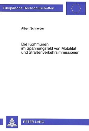 Die Kommunen im Spannungsfeld von Mobilität und Straßenverkehrsimmissionen von Schneider,  Albert