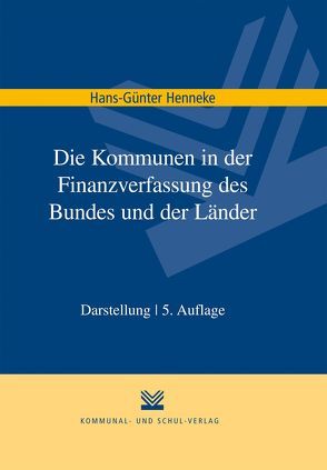 Die Kommunen in der Finanzverfassung des Bundes und der Länder von Henneke,  Hans G