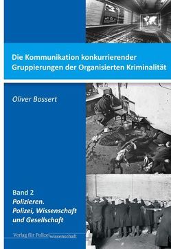 Die Kommunikation konkurrierender Gruppierungen der Organisierten Kriminalität von Bossert,  Oliver