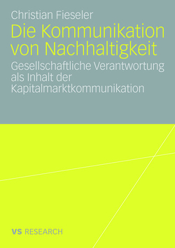 Die Kommunikation von Nachhaltigkeit von Fieseler,  Christian