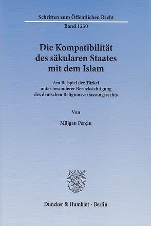 Die Kompatibilität des säkularen Staates mit dem Islam. von Perçin,  Müjgan
