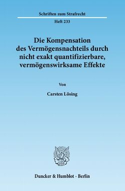 Die Kompensation des Vermögensnachteils durch nicht exakt quantifizierbare, vermögenswirksame Effekte. von Lösing,  Carsten