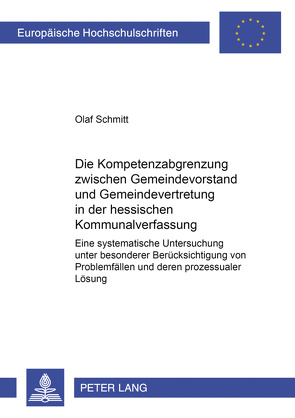Die Kompetenzabgrenzung zwischen Gemeindevorstand und Gemeindevertretung in der hessischen Kommunalverfassung von Schmitt,  Olaf