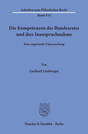 Die Kompetenzen des Bundesrates und ihre Inanspruchnahme. von Limberger,  Gerhard