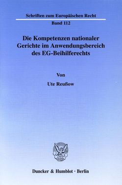 Die Kompetenzen nationaler Gerichte im Anwendungsbereich des EG-Beihilferechts. von Reußow,  Ute