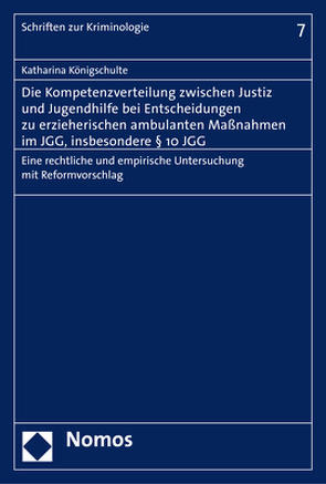 Die Kompetenzverteilung zwischen Justiz und Jugendhilfe bei Entscheidungen zu erzieherischen ambulanten Maßnahmen im JGG, insbesondere § 10 JGG von Königschulte,  Katharina