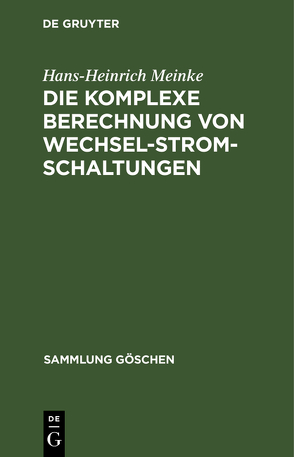 Die komplexe Berechnung von Wechselstromschaltungen von Meinke,  Hans Heinrich